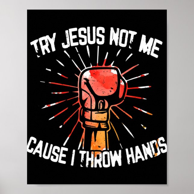 Affiche Essayez Jésus Pas Moi Parce Que Je Lance Les Mains (Devant)