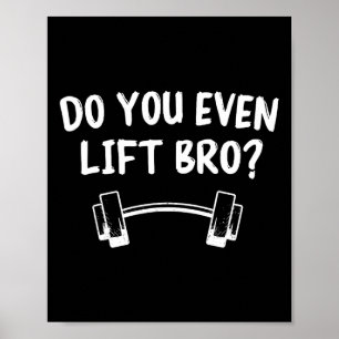 Affiche Est-Ce Que Vous Même Soulevez Bro Bodybuilding Lif