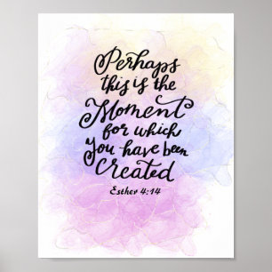 Affiche Esther 4:14 Moment for which you were created