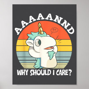 Affiche Et pourquoi devrais-je me soucier_ Licorne sarcast