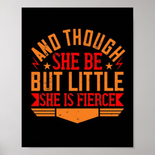 Affiche Et Though She Be But Little, She Is Fierce