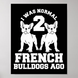 Affiche Était Normal 2 Bulldogs Français Il Y A Animal Amo