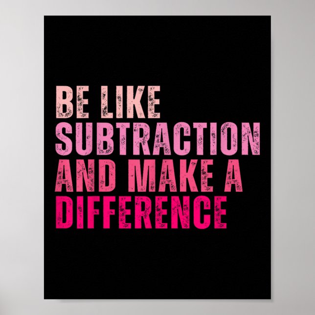 Affiche Être Comme La Subtraction Et Faire Une Différence  (Devant)