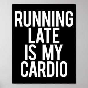 Affiche Être En Retard Est Mon Cardio Citation Sarcastique