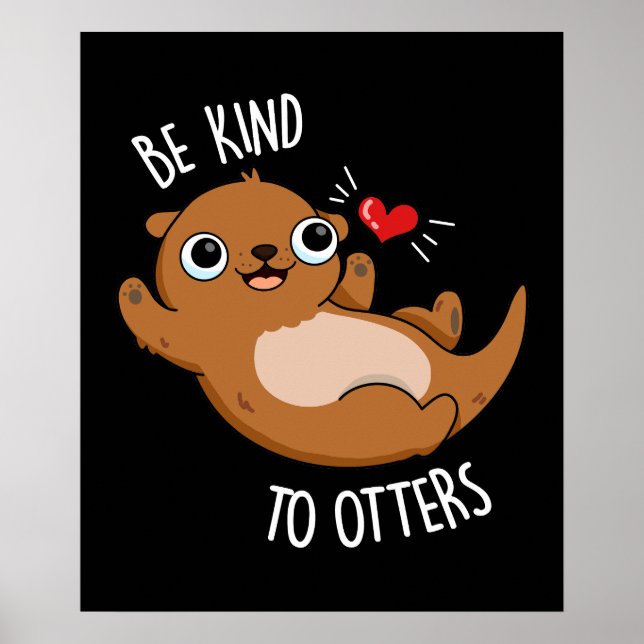 Affiche Être Gentil Otters Funny Otter Pun Dark BG (Devant)