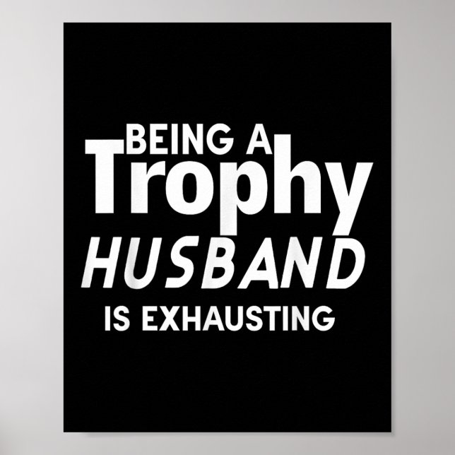Affiche Être Un Mari Trophée Est Épuisant (Devant)