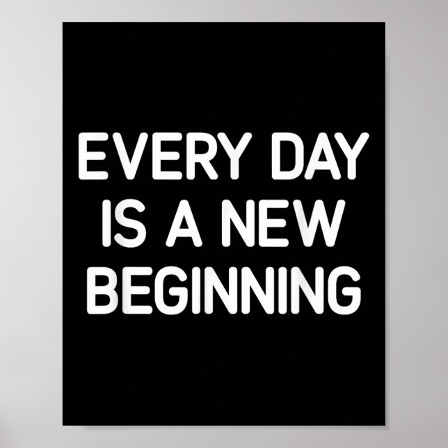 Affiche Every Day Is A New Beginning, Insrational, Life Qu (Devant)