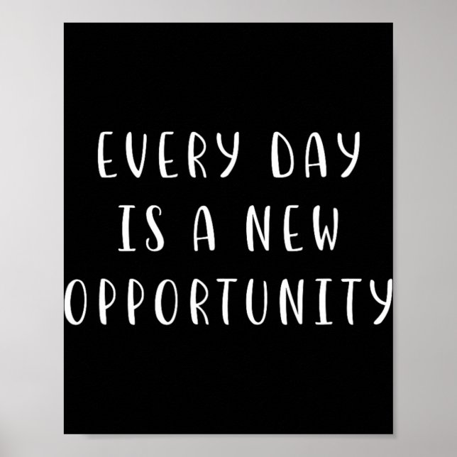 Affiche Every Day Is A New Oprtunity Motivating Statement  (Devant)