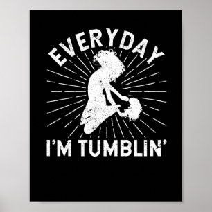 Affiche Everyday I'm Tumbling Tumblin' Funny Tumble