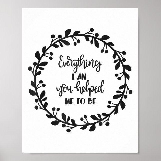 Affiche Everything I Am You Helped Me To Be Quote Motivati (Devant)