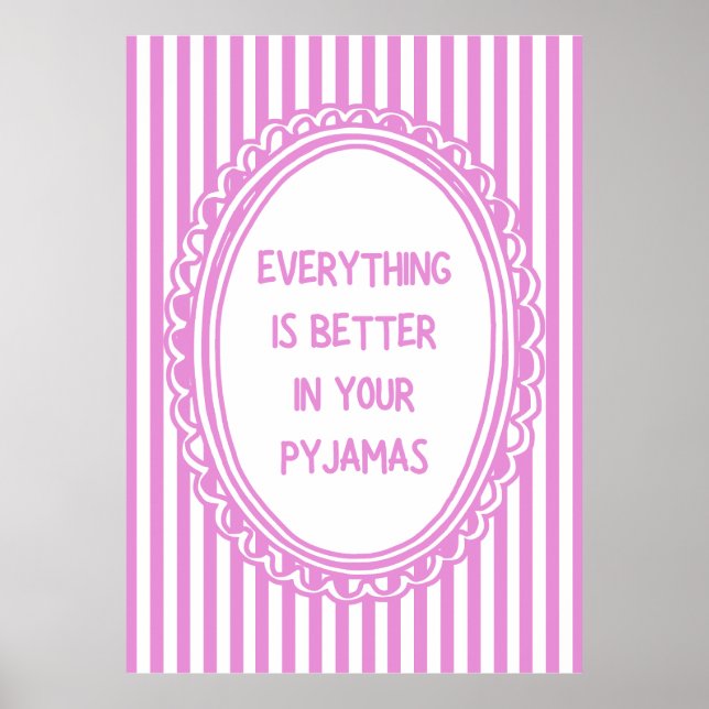 Affiche Everything Is Better In Your Pyjamas (Devant)