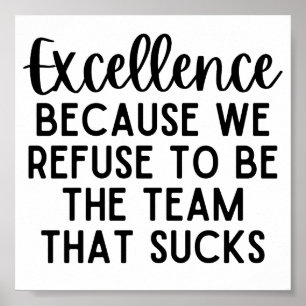 Affiche Excellence Because We Refuse To Be The Team