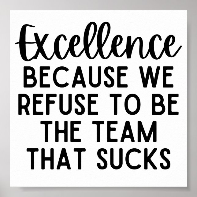 Affiche Excellence Because We Refuse To Be The Team (Devant)