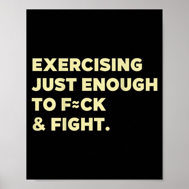 Affiche Exercising Just-enough To Fck &amp; Fight Funny (o (Devant)
