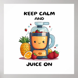 Affiche Extracteur de jus de fruits Gardez votre calme et
