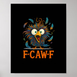Affiche F-Caw-F Drôle de poulet désordonné Oiseau Coq F-Ca