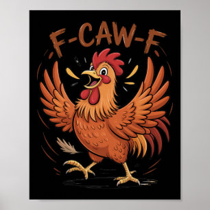 Affiche F-caw-f Drôle de poulet désordonné Oiseau Coq Fcaw