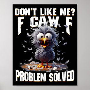 Affiche F Caw F Drôle Poulet En colère N'aime Pas Moi Prob