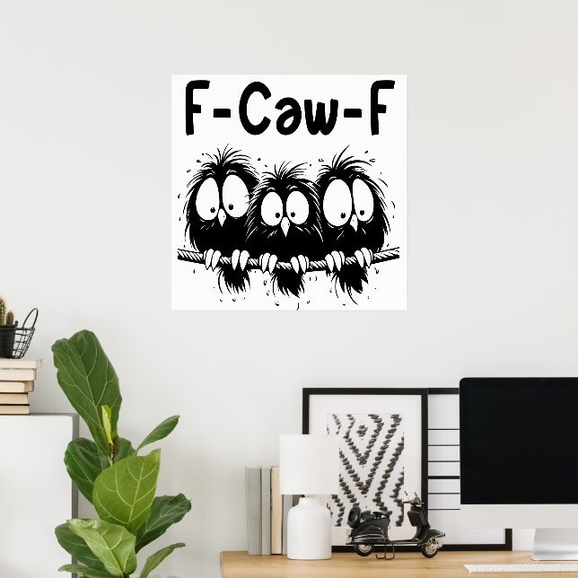 Affiche F-Caw-F Funny Bird Quote Gifts  (Bureau à domicile)
