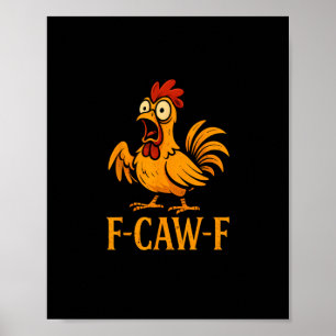 Affiche F-Caw-F Humour de poulet drôle Mème de poulet Poul
