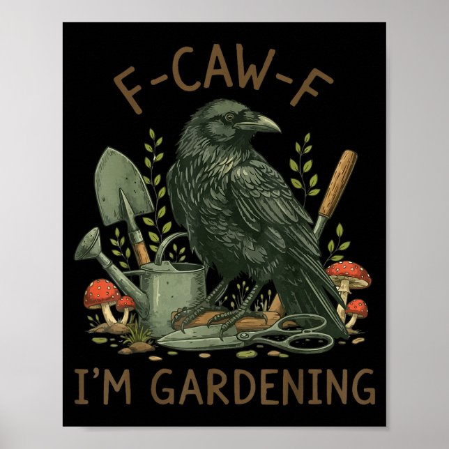 Affiche F-caw-f Raven Crow Funny Bird Humor I'm Gardening  (Devant)