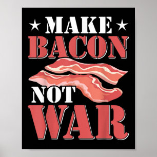 Affiche Fabriquer Bacon Pas Chemise de guerre Foodie Drôle