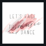 Affiche Face à la citation musique et danse<br><div class="desc">Plongée de peinture aquarelle et de typographie,  calligraphie inspirante Citation : Let's Face The Music and Dance" des paroles d'Irving Berlin. Grande idée de cadeau d'affiche motivationnelle.</div>