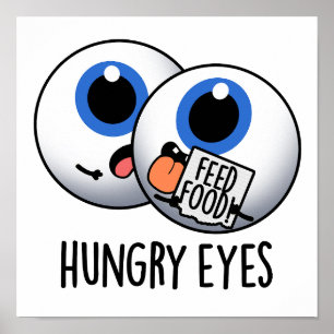 Affiche Faim Eyes Drôle Eyeball Pun