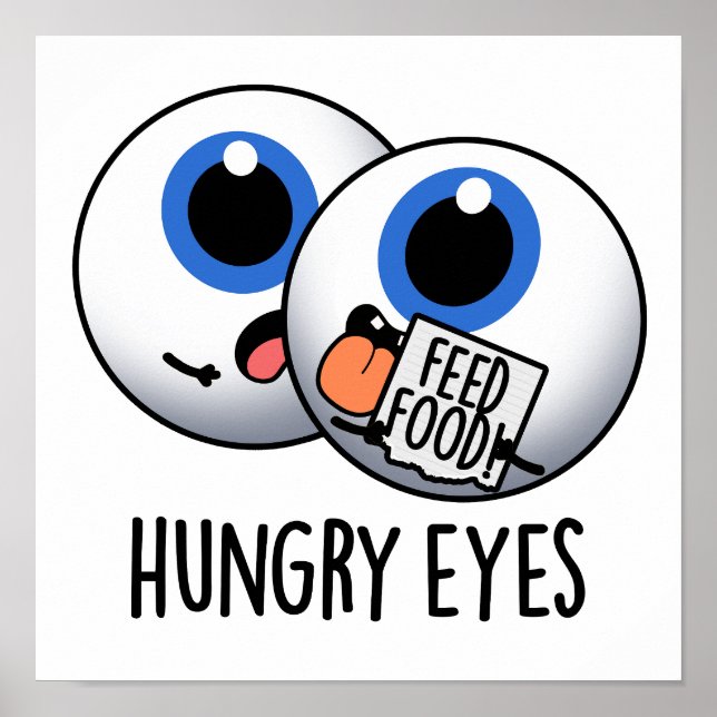 Affiche Faim Eyes Drôle Eyeball Pun (Devant)