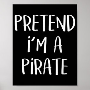 Affiche Faire comme si je suis un costume de pirate drôle