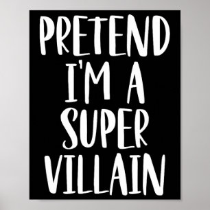Affiche Faire comme si je suis un costume super vilain Par