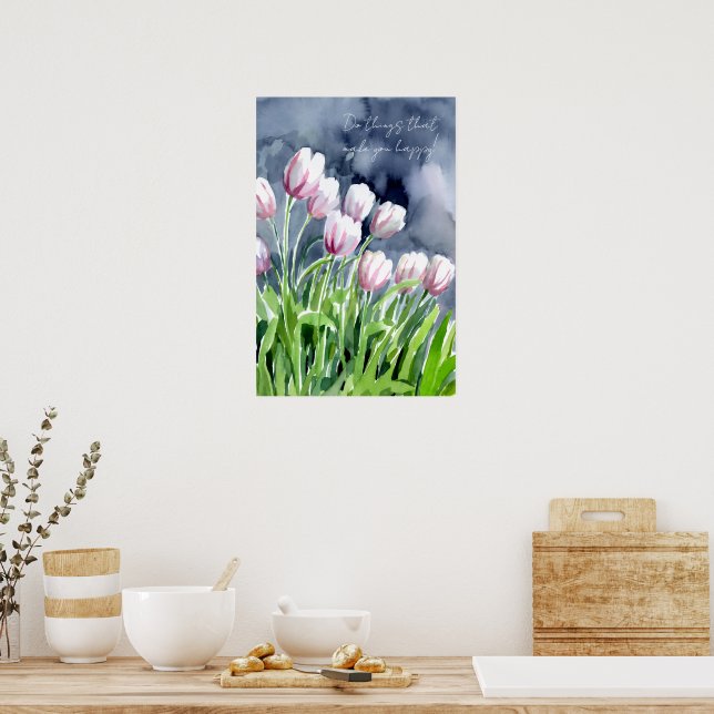 Affiche Faire des choses qui vous rendent heureux, tulipes (Cuisine)