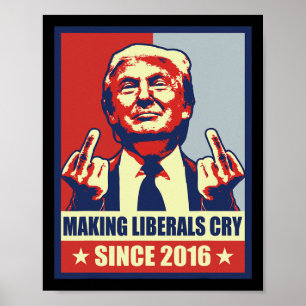 Affiche Faire des libéraux Cry Pro Président Donald Trump 