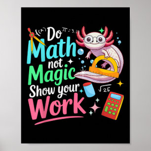 Affiche Faire des maths pas de la magie drôle Axolotl reto