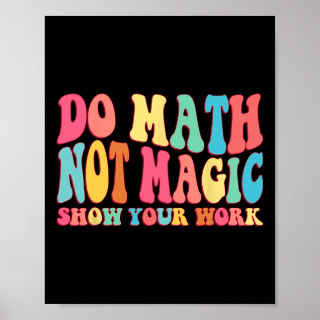 Affiche Faire des maths pas de la magie Montrez votre trav (Devant)