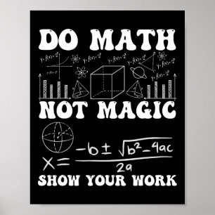 Affiche Faire des maths pas de la magie Montrez votre trav