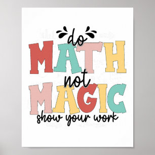 Affiche Faire des maths pas de la magie Prof de maths Reto