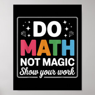 Affiche Faire des maths pas de la magie Prof de maths reto