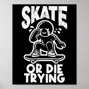 Affiche Faire du skate ou mourir en essayant Skateboard ex