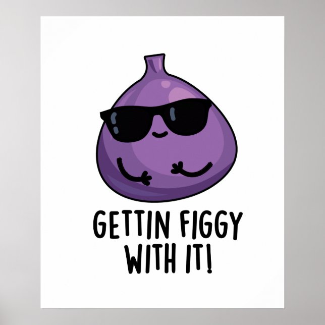 Affiche Faire Figer Avec Elle Amusante Fruit Fig Pun (Devant)