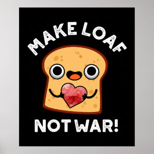 Affiche Faire Pain Pas Guerre Drôle Positif Pun Pain Foncé