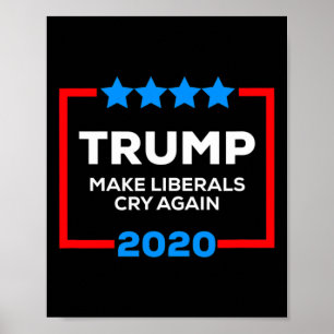 Affiche Faire pleurer les libéraux encore drôle Pro Trump 