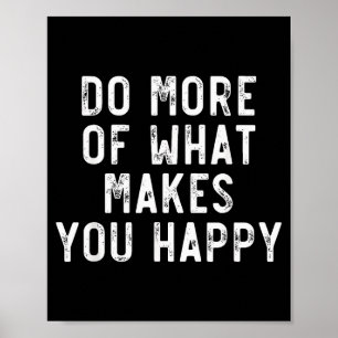 Affiche Faire plus de ce qui vous rend heureux citations m