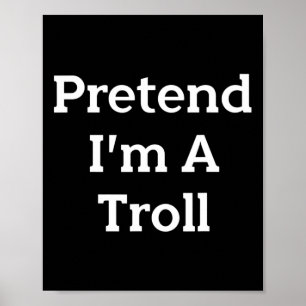 Affiche Faire semblant que je suis un costume de troll pou