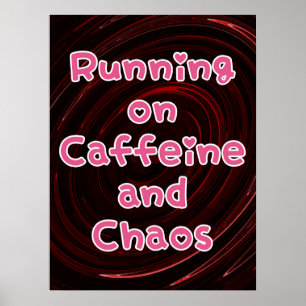 Affiche Faire tourner sur caféine et chaos