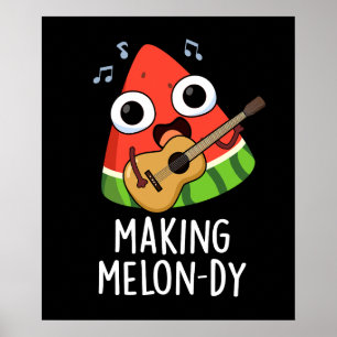 Affiche Faire une mélodie de melon drôle Pun melon sombre