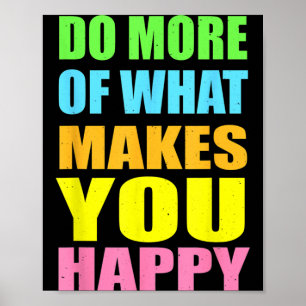 Affiche Fais Plus De Ce Qui Rend Heureux T-Shirt Motivatio