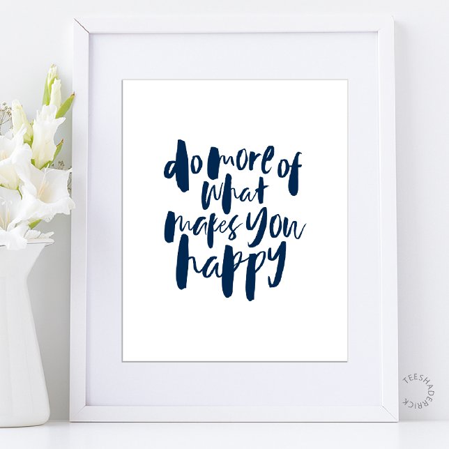 Affiche Fais plus de ce qui te rend heureux - Art Motivati (Do more of what makes you happy - Motivational Inspirational Art Poster in Navy Blue)
