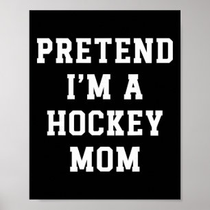 Affiche Faisons comme si j'étais une mère de hockey Papa d