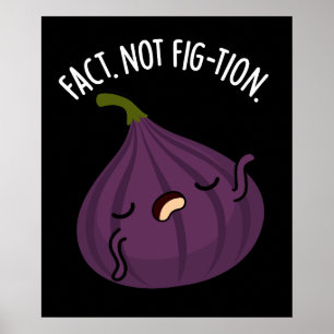 Affiche Fait non Fig-tion Funny Fig Pun Fig Dark BG